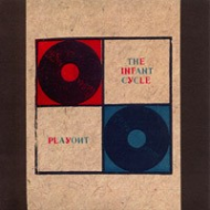 The Infant Cycle - Playout [CDR]