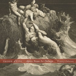 Raison D'Être - Après Nous Le Déluge (Trinity Edition) [2CD]
