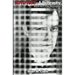 Boyd Rice - A Biography/Une Biographie [Book]