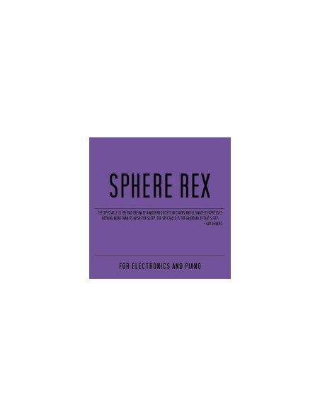 Sphere Rex - For Electronics and Piano [CD]