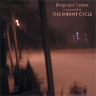 The Infant Cycle - Drop-out Center [CD]