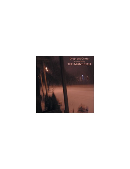 The Infant Cycle - Drop-out Center [CD]