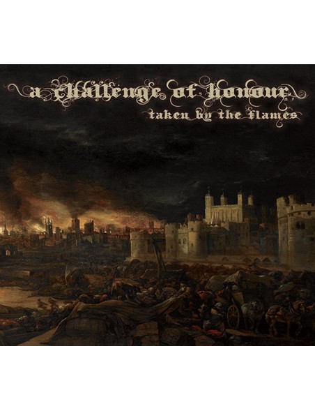 A CHALLENGE OF HONOUR - Taken by the Flames [CD]