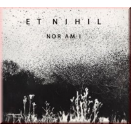 ET NIHIL - Nor Am I [CD]