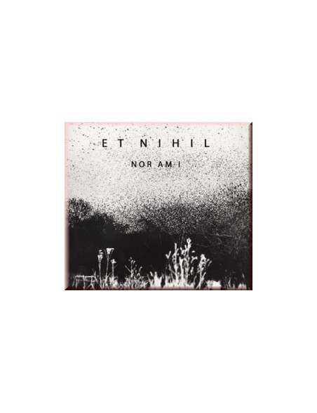 ET NIHIL - Nor Am I [CD]